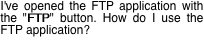 I've opened the FTP application